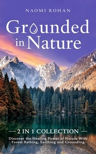  Naomi Rohan - Grounded in Nature - Healing Power of Nature.