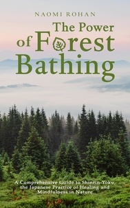  Naomi Rohan - The Power of Forest Bathing - Healing Power of Nature.