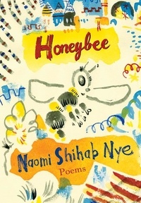 Naomi Shihab Nye - Honeybee - Poems &amp; Short Prose.