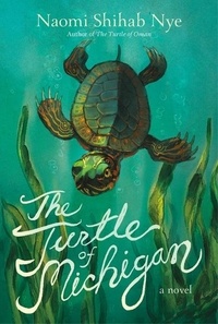 Naomi Shihab Nye - The Turtle of Michigan - A Novel.