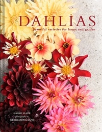 Naomi Slade - Dahlias - Beautiful varieties for home and garden.