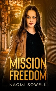  Naomi Sowell - Mission Of Freedom - Mission Of Freedom Series, #1.