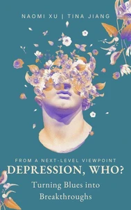 Depression, Who?: Turning Blues into Breakthroughs