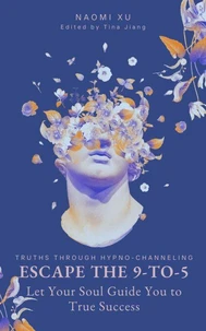 Escape the 9-to-5: Let Your Soul Guide You to True Success