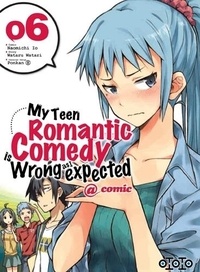 Naomichi Io et Wataru Watari - My Teen Romantic Comedy is wrong as I expected @comic Tome 6 : .