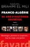 Naoufel Brahimi El Mili - France-Algérie, cinquante ans d'histoires secrètes - Tome 2 (1992-2017).