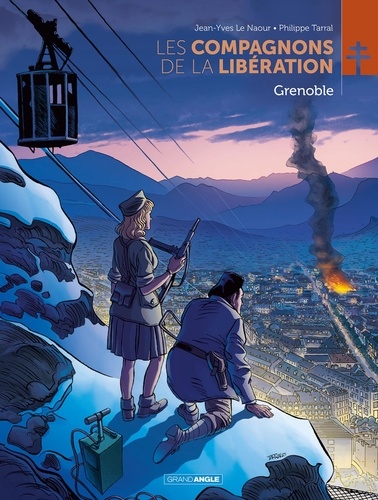 Philippe Tarral et Naour jean-yves Le - Les Compagnons de la Libération 1 : Les Compagnons de la Libération : Grenoble.