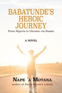  Nape Motana - Babatunde’s Heroic Journey: from Nigeria to Ukraine via Russia.