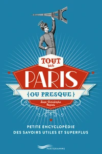 Tout sur Paris (ou presque)