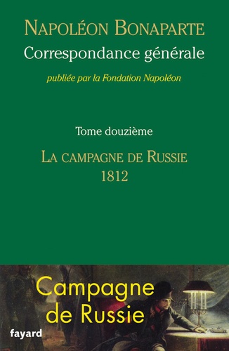 Correspondance générale. Tome 12, La campagne de Russie (1812)