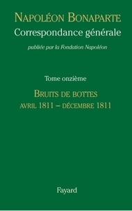 Napoléon Bonaparte - Correspondance générale - Tome 11, Bruits de bottes (Avril 1811 - Décembre 1811).
