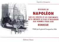 Discours de napoleon sur les verites et les sentiments qu'il importe le plus d'inculquer aux hommes pour leur bonheur