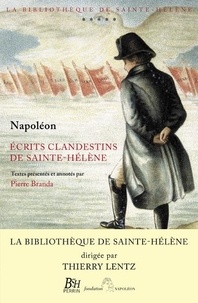 Napoléon Bonaparte et Pierre Branda - Ecrits clandestins de Sainte-Hélène.