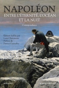 Napoléon Bonaparte - Entre l'éternité, l'océan et la nuit - Correspondance.