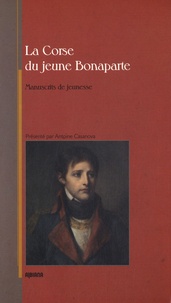 Napoléon Bonaparte - La Corse du jeune Bonaparte - Manuscrits de jeunesse.