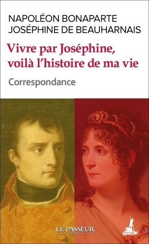 Vivre par Joséphine, voilà l'histoire de ma vie. Correspondance