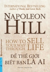  Napoléon Hill - Để Thế Giới Biết Bạn Là Ai.