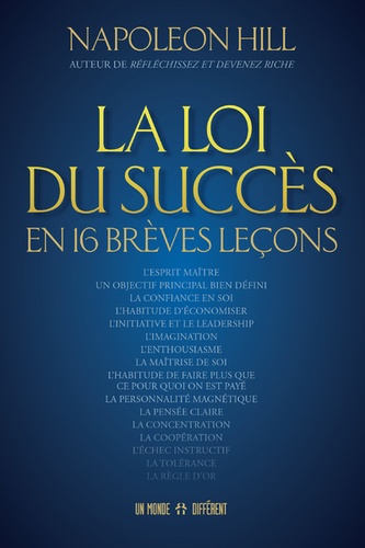 Napoleon Hill - La loi du succès en 16 brèves leçons.