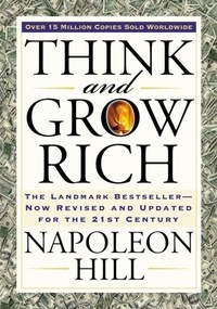 Napoleon Hill - Think and Grow Rich.
