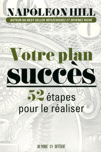 Napoleon Hill - Votre plan succès - 52 étapes pour le réaliser.