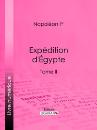  Napoléon Ier et  Ligaran - Expédition d'Egypte - Tome II.