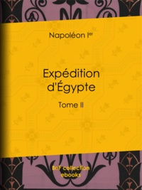 Napoléon Ier - Expédition d'Égypte - Tome II.