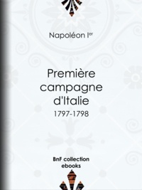 Napoléon Ier - Première Campagne d'Italie - 1797-1798.
