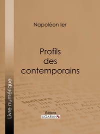  Napoléon Ier et  Ligaran - Profils des contemporains.