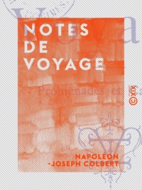Napoléon-Joseph Colbert - Notes de voyage - Promenades et causeries.