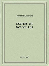 Napoléon Legendre - Contes et nouvelles.