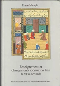 Enseignement Et Changements Sociaux En Iran Du 7e Au 20e Siecle. Islam Et Laicite : Lecons D'Une Experience Seculaire