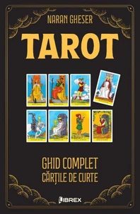 Ghid complet de tarot si ezoterism - vol 3 Cărțile de curte