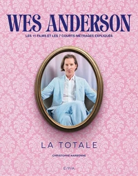 Wes Anderson - Les 11 films et 7 courts-métrages expliqués
