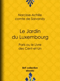 Narcisse-Achille Comte de Salvandy - Le Jardin du Luxembourg - Paris ou le Livre des Cent-et-Un.