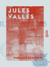 Narcisse Blanpain - Jules Vallès - Les insurgés du 18 mars.