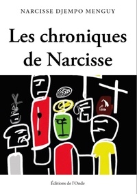 Narcisse Menguy Djempo - Les chroniques de Narcisse.
