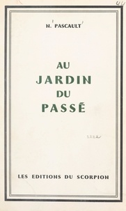 Narcisse Pascault - Au jardin du passé - Mémoires d'un enfant.