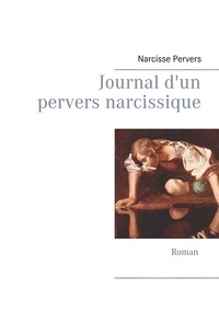  Narcisse Pervers - Journal d'un pervers narcissique.