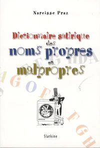 Dictionnaire satirique des noms propres et malpropres