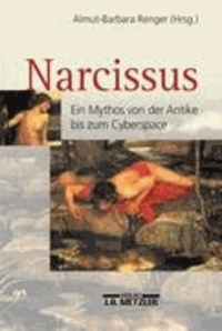 Narcissus - Ein Mythos von der Antike bis zum Cyberspace.