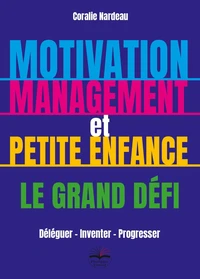 Motivation, management et petite enfance - Le grand défi