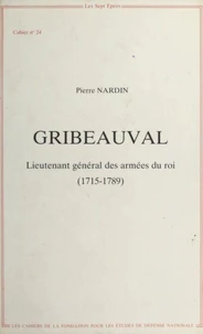Gribeauval : Lieutenant général des armées du roi (1715-1789)