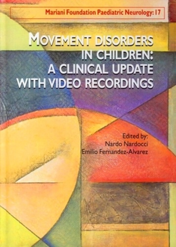 Nardo Nardocci et Emilio Fernandez-Alvarez - Mariani Foundation Paediatric Neurology N° 17 : Movement disorders in children : a clinical update with video recordings.
