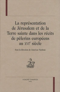 La représentation de Jérusalem et de la Terre sainte dans les récits de pèlerins européens au XVIe siècle