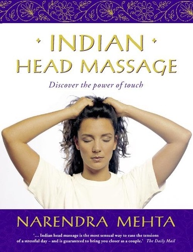 Narendra Mehta - Indian Head Massage - Discover the power of touch.