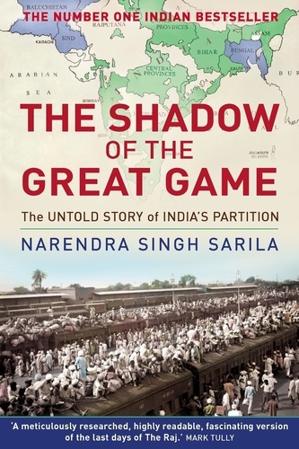The Shadow of the Great Game. The Untold Story of India's Partition