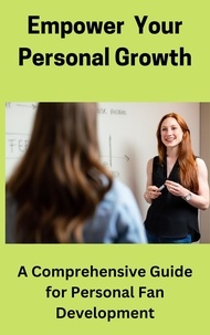  Naresh Kakkerla - Empower Your Personal Growth: A Comprehensive Guide for Personal Fan Development.