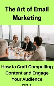  Naresh Kakkerla - The Art of Email Marketing: How to Craft Compelling Content and Engage Your Audience - Part 1, #1.
