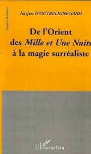 Narjess D'outreligne-saidi - De l'orient des mille et une nuits a la magie surrealiste.