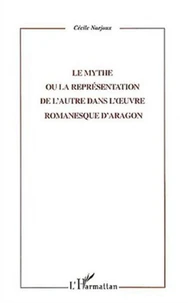 Le mythe ou la représentation de l'autre dans l'oeuvre romanesque d'Aragon